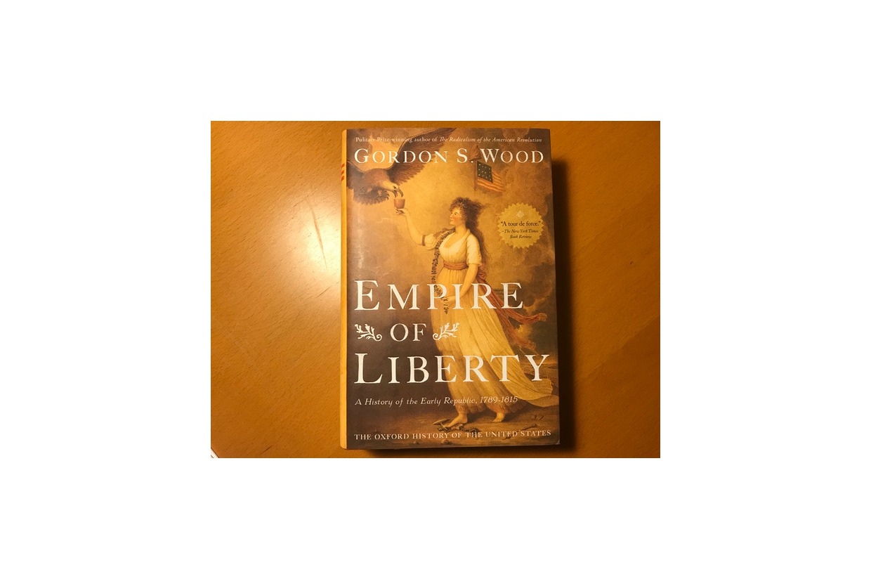 Empire of Liberty, A History of the Early Republic, 1789 1815 by